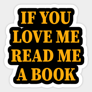 If You Love Me Read Me A Book Funny Sticker